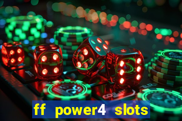 ff power4 slots slot game