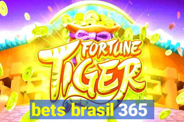 bets brasil 365