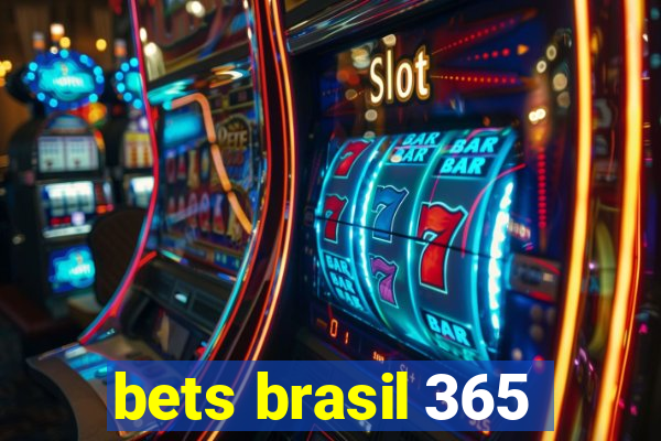 bets brasil 365