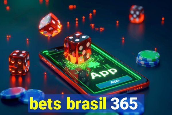 bets brasil 365