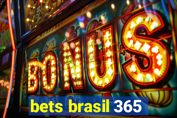 bets brasil 365