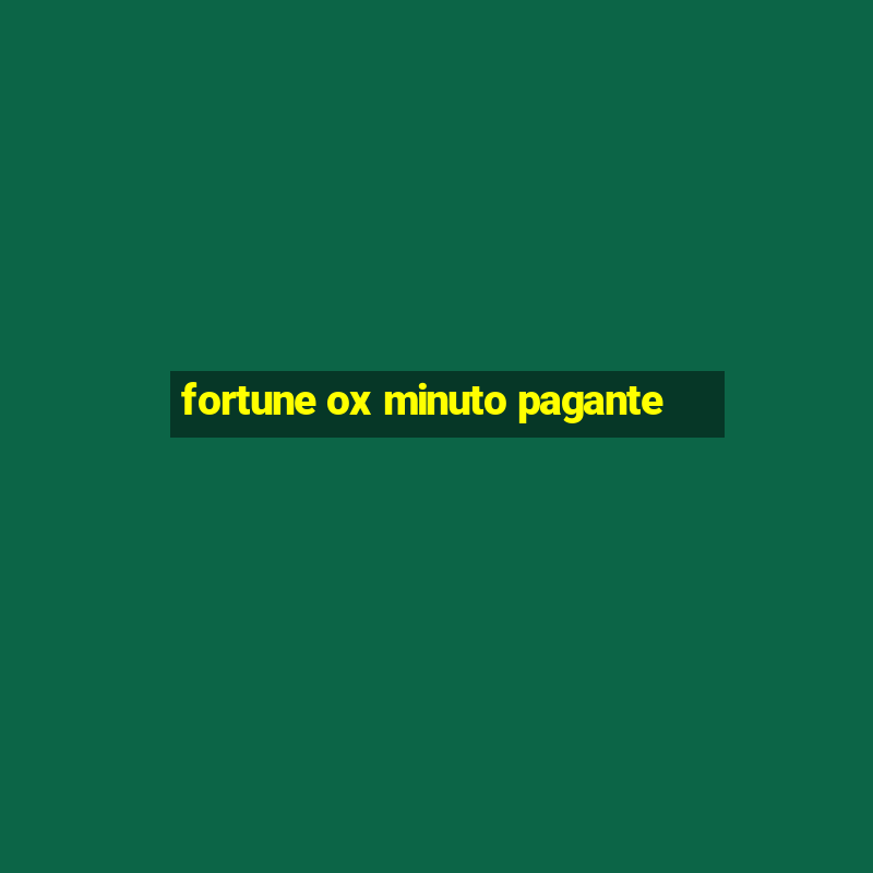 fortune ox minuto pagante