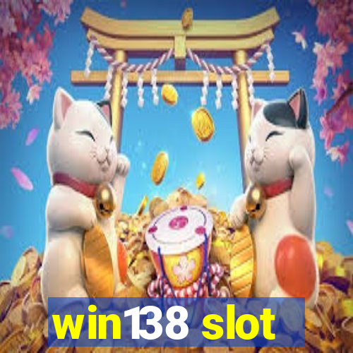 win138 slot