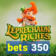 bets 350