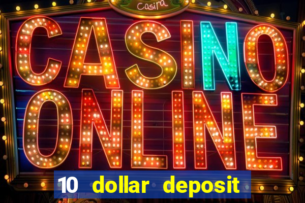 10 dollar deposit online real money casino