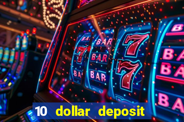 10 dollar deposit online real money casino