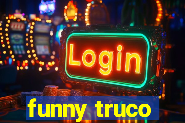 funny truco