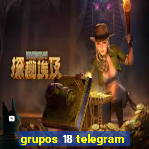 grupos 18 telegram