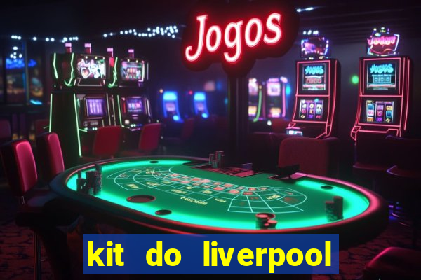 kit do liverpool dls 19