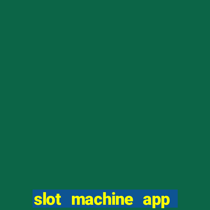 slot machine app for real money