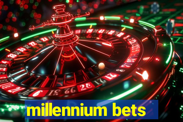 millennium bets