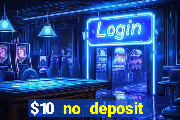 $10 no deposit mobile casino 2022