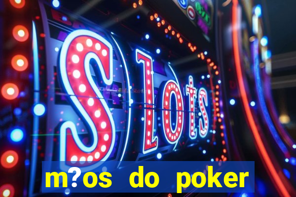 m?os do poker texas holdem