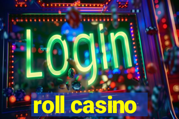 roll casino