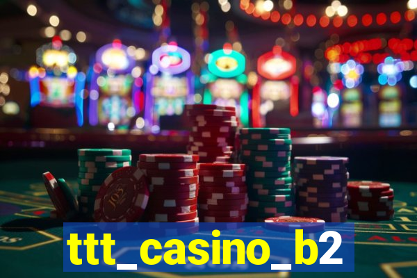 ttt_casino_b2