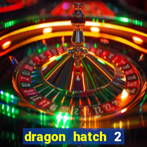 dragon hatch 2 slot demo