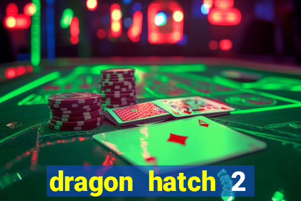 dragon hatch 2 slot demo