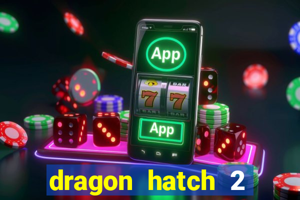 dragon hatch 2 slot demo