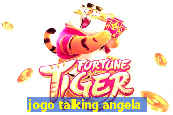 jogo talking angela