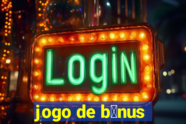 jogo de b么nus