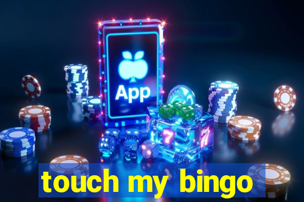 touch my bingo