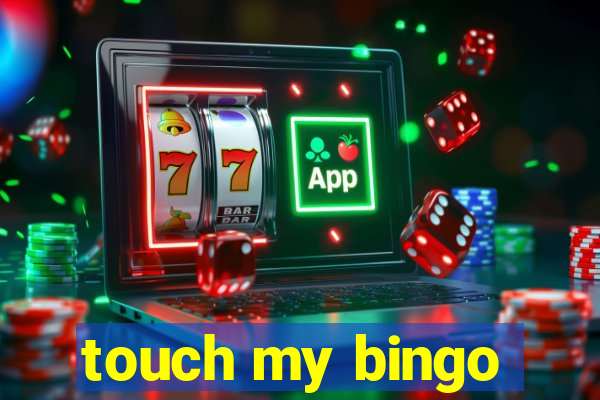 touch my bingo