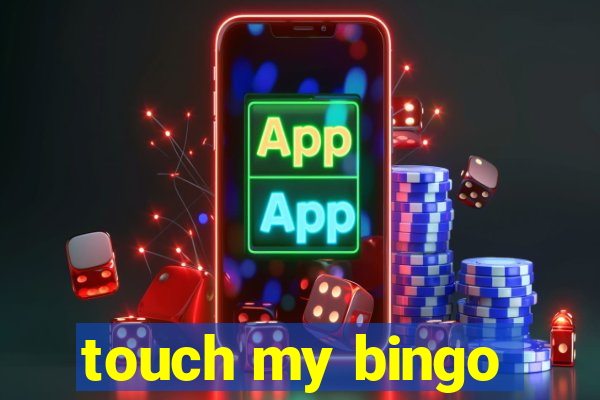 touch my bingo