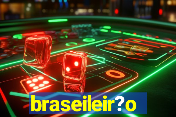 braseileir?o