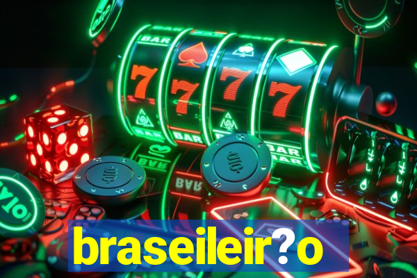 braseileir?o