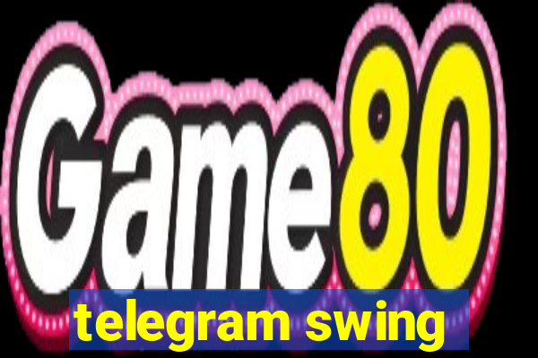 telegram swing