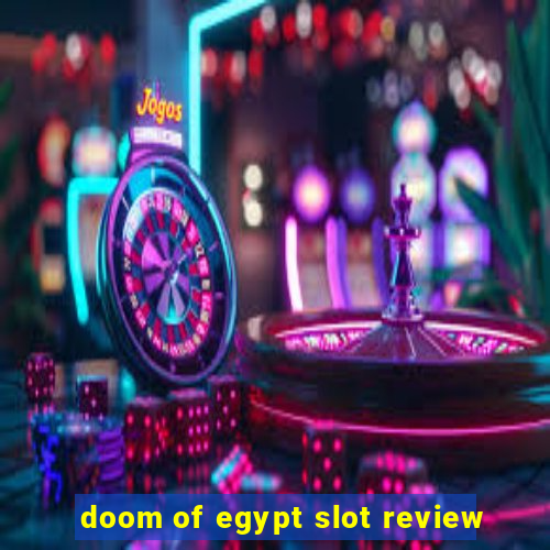 doom of egypt slot review