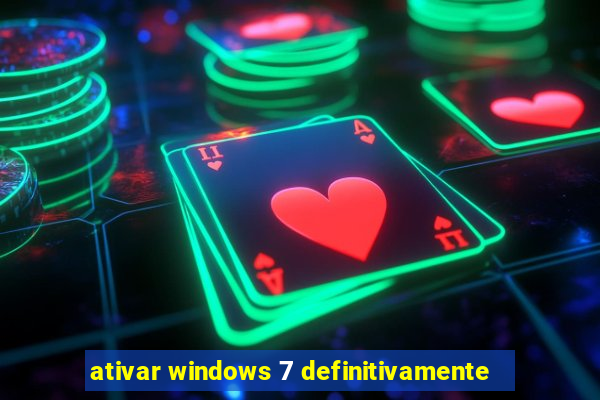 ativar windows 7 definitivamente