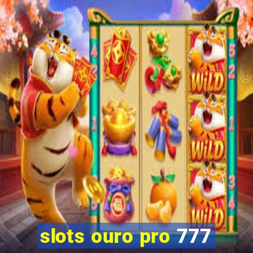 slots ouro pro 777