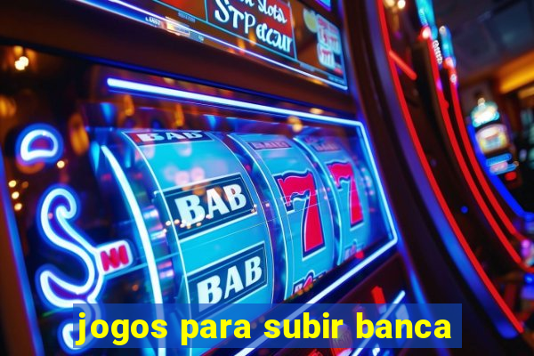 jogos para subir banca