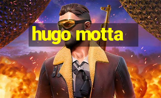 hugo motta