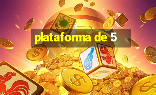 plataforma de 5