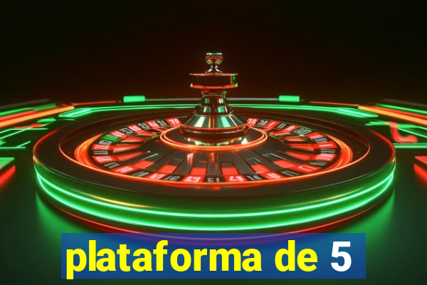 plataforma de 5