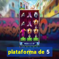 plataforma de 5