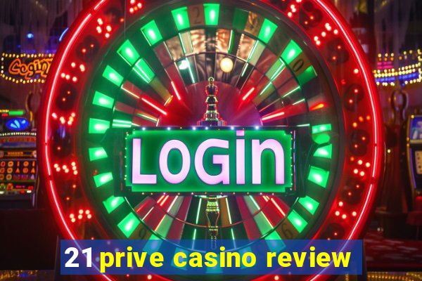 21 prive casino review