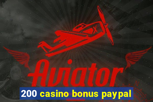 200 casino bonus paypal