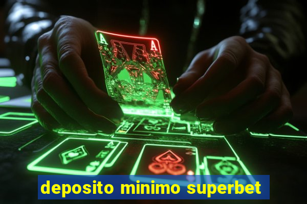 deposito minimo superbet