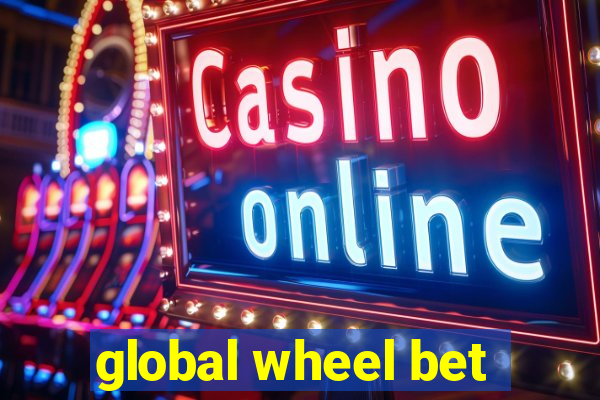 global wheel bet