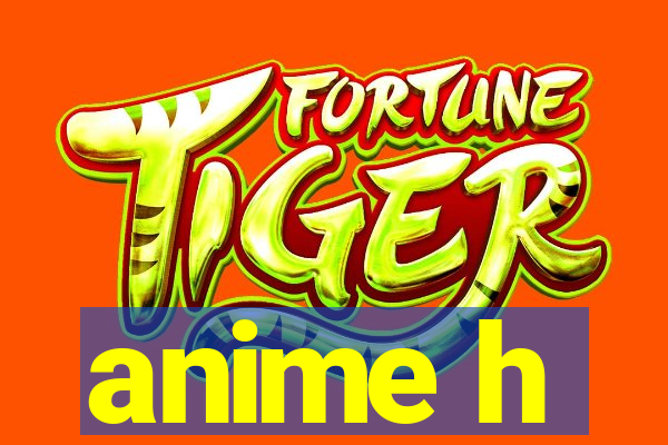 anime h