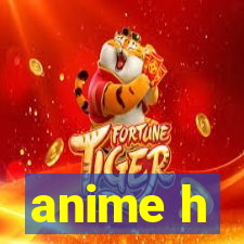 anime h