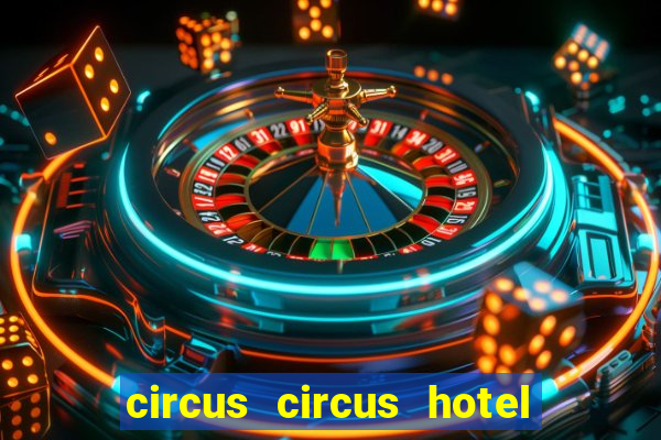 circus circus hotel and casino vegas