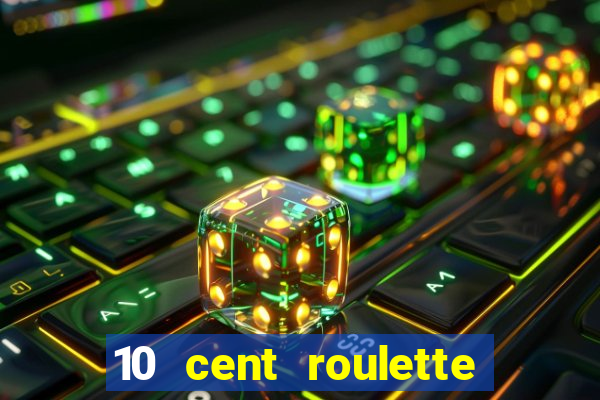 10 cent roulette online casinos