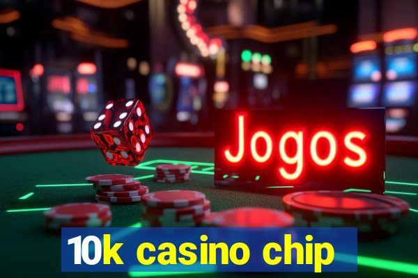 10k casino chip