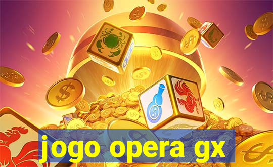 jogo opera gx