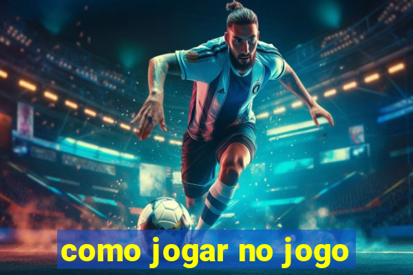 como jogar no jogo