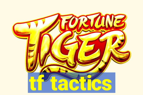 tf tactics